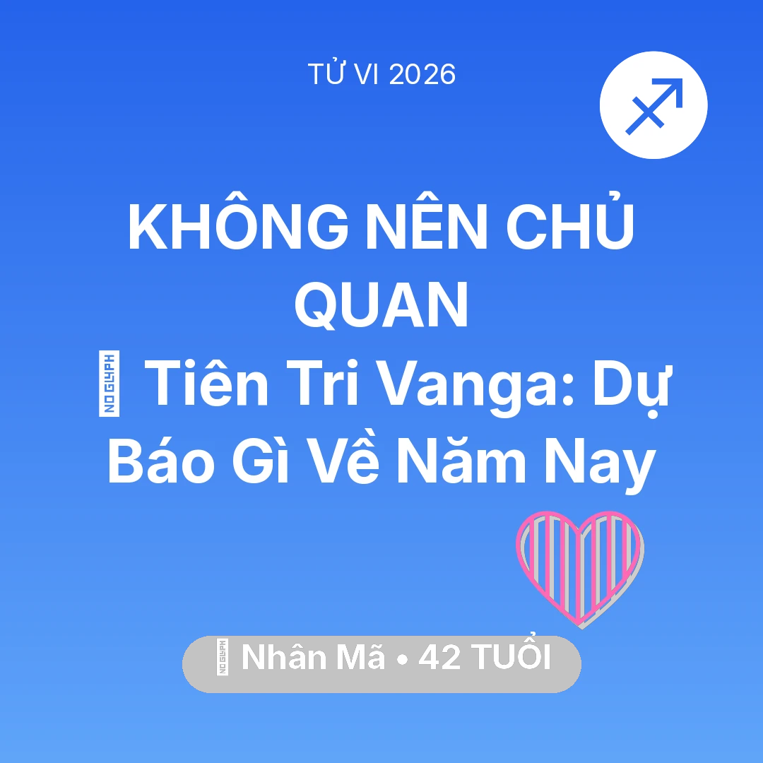 Tổng quan Tình Yêu tuổi 42 - Xem tử vi Nhân Mã sinh năm 1984 : 🔮 Tiên Tri Vanga: Dự Báo Gì Về Nhân Mã Năm Nay
