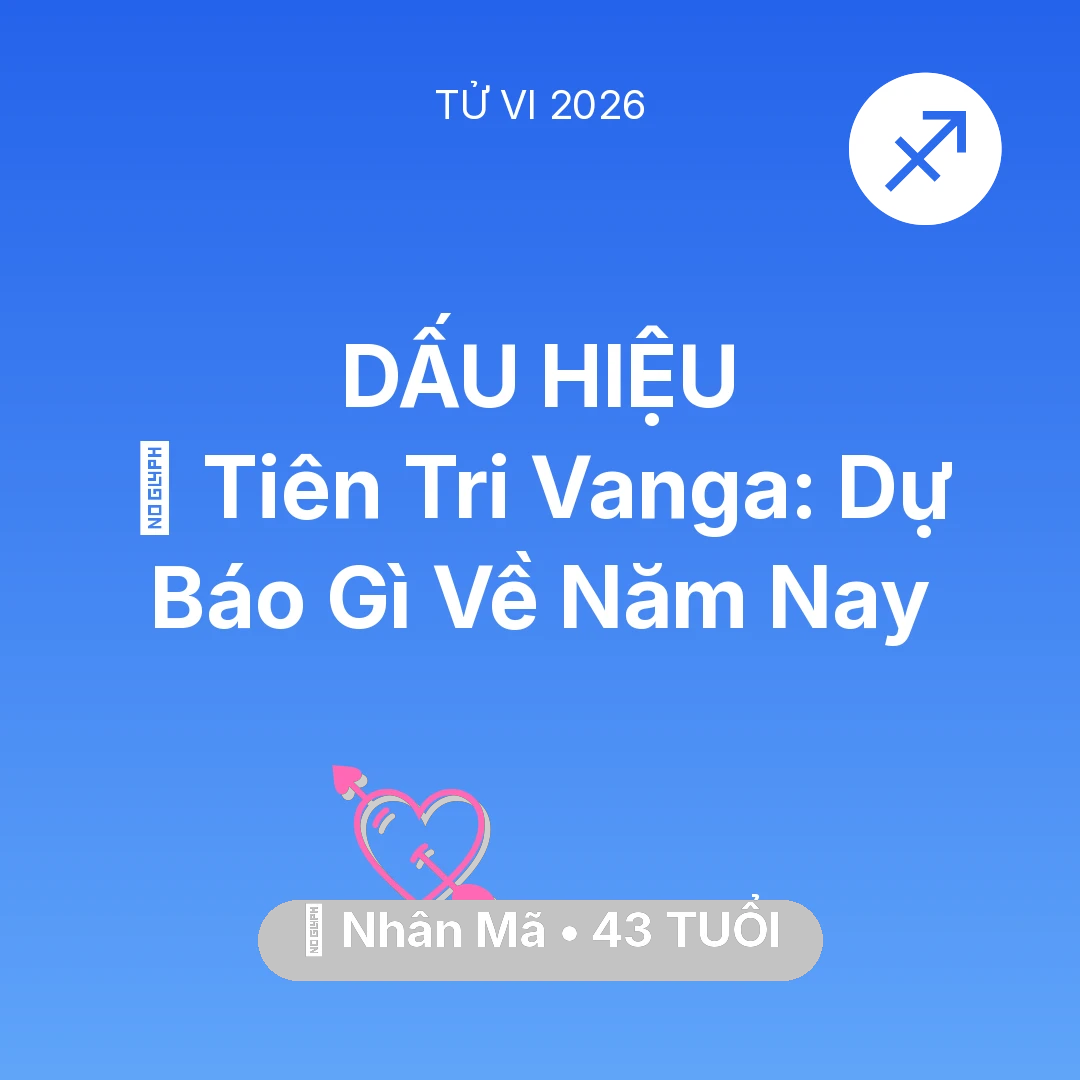Tổng quan Tình Yêu tuổi 43 - Tử vi Nhân Mã sinh năm 1983 trong năm 2026: 🔮 Tiên Tri Vanga: Dự Báo Gì Về Nhân Mã Năm Nay