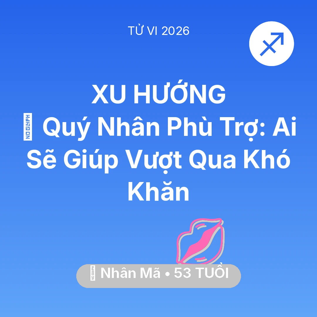Tổng quan Tình Yêu tuổi 53 - Xem tử vi Nhân Mã sinh năm 1973 : 🤝 Quý Nhân Phù Trợ: Ai Sẽ Giúp Nhân Mã Vượt Qua Khó Khăn