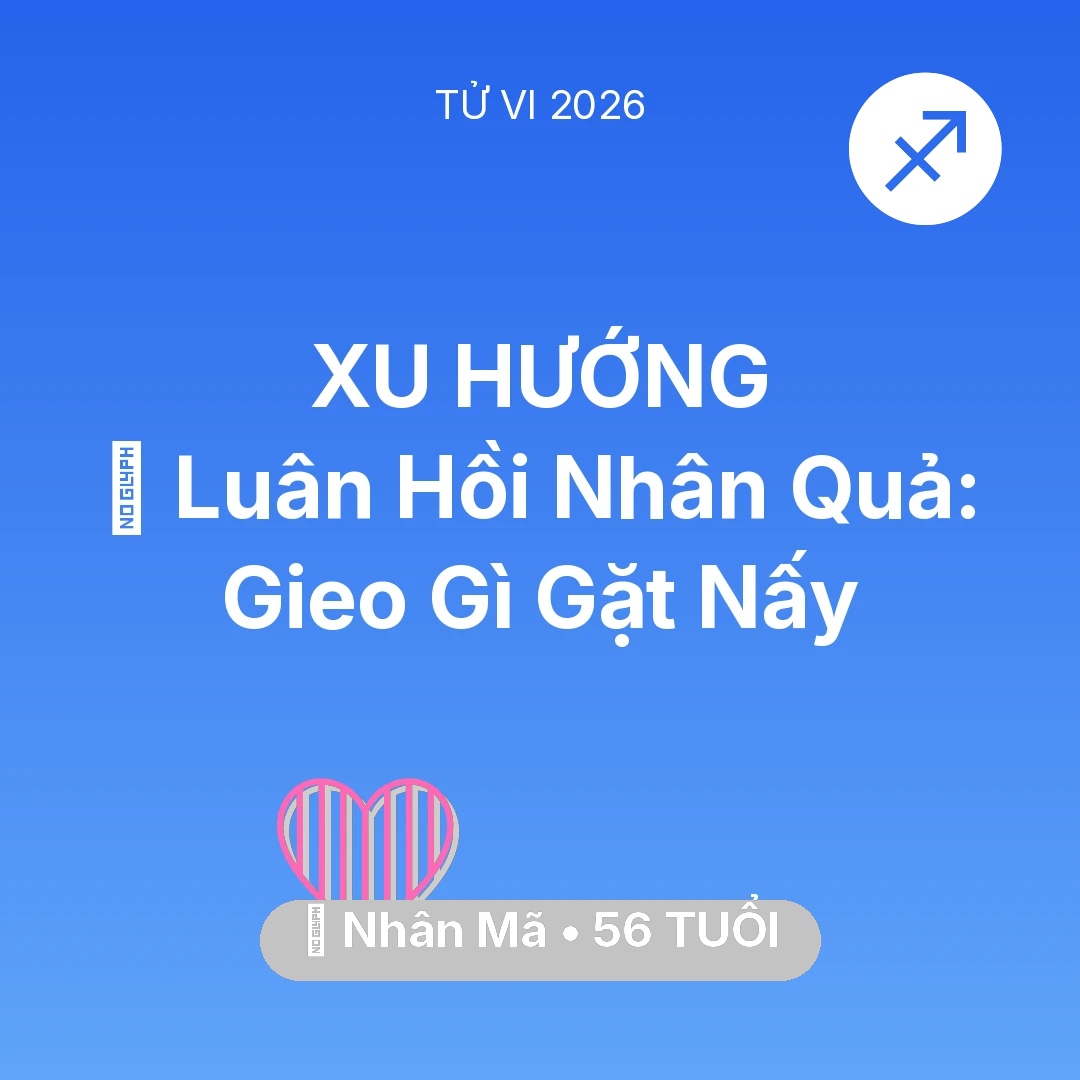 Tổng quan Tình Yêu tuổi 56 - Tử vi Nhân Mã sinh năm 1970 trong năm 2026: 🕊️ Luân Hồi Nhân Quả: Nhân Mã Gieo Gì Gặt Nấy