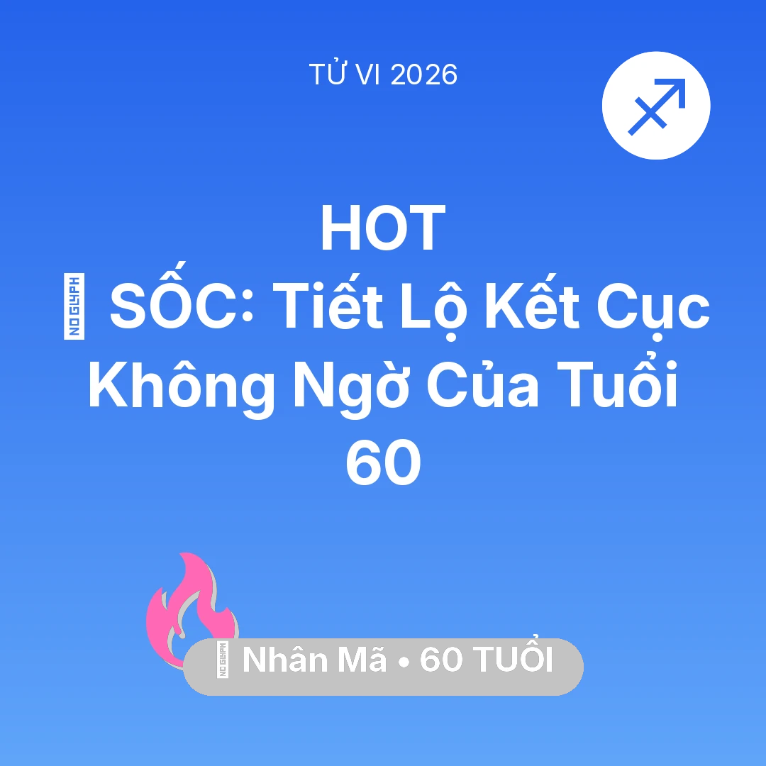 Tổng quan Tình Yêu tuổi 60 - Tử vi Nhân Mã sinh năm 1966 trong năm 2026: 😱 SỐC: Tiết Lộ Kết Cục Không Ngờ Của Nhân Mã Tuổi 60