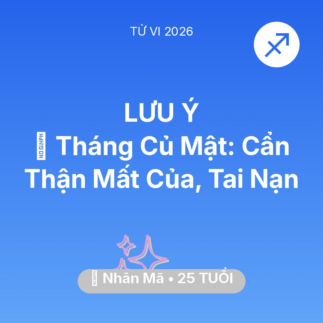 Tổng quan Vận Mệnh tuổi 25 - Xem tử vi Nhân Mã sinh năm 2001 : 🛑 Tháng Củ Mật: Nhân Mã Cẩn Thận Mất Của, Tai Nạn