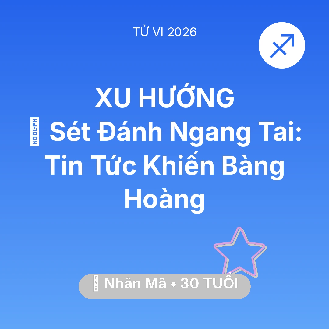 Tổng quan Vận Mệnh tuổi 30 - Vận hạn Nhân Mã sinh năm 1996 trong năm (2026): ⚡ Sét Đánh Ngang Tai: Tin Tức Khiến Nhân Mã Bàng Hoàng