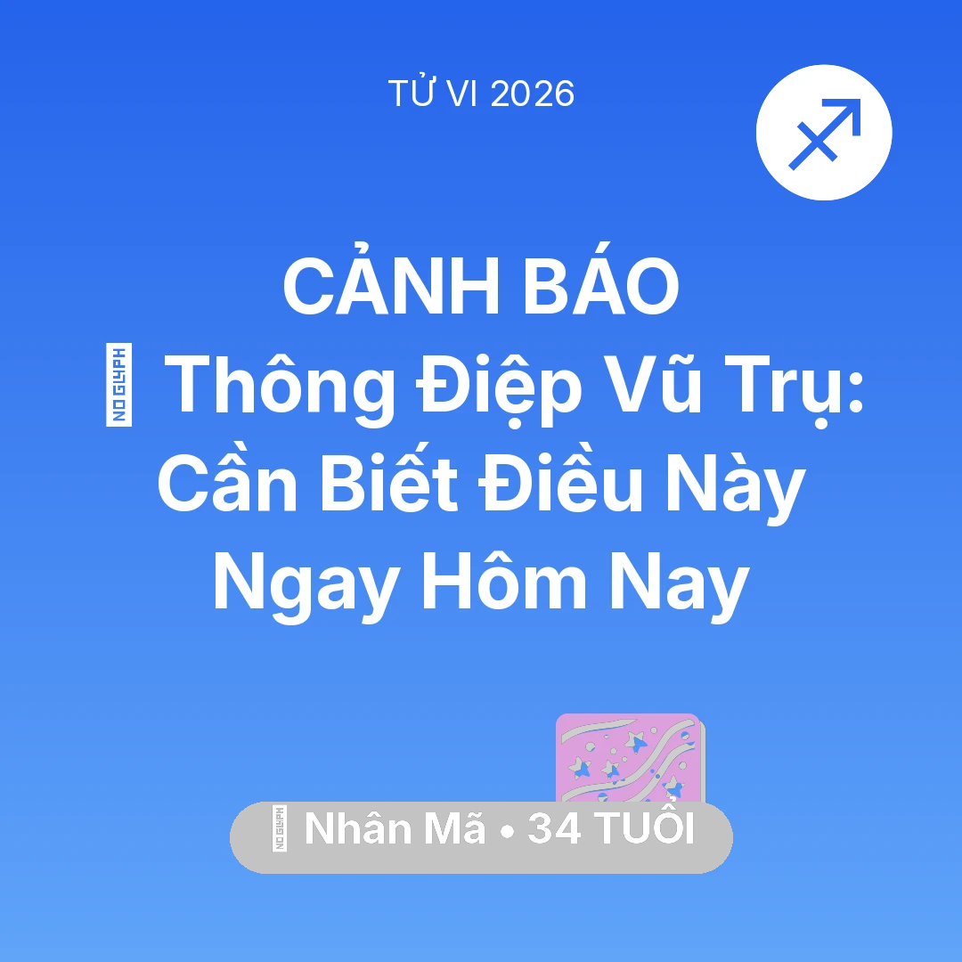 Tổng quan Vận Mệnh tuổi 34 - Vận hạn Nhân Mã sinh năm 1992 trong năm (2026): 🌌 Thông Điệp Vũ Trụ: Nhân Mã Cần Biết Điều Này Ngay Hôm Nay