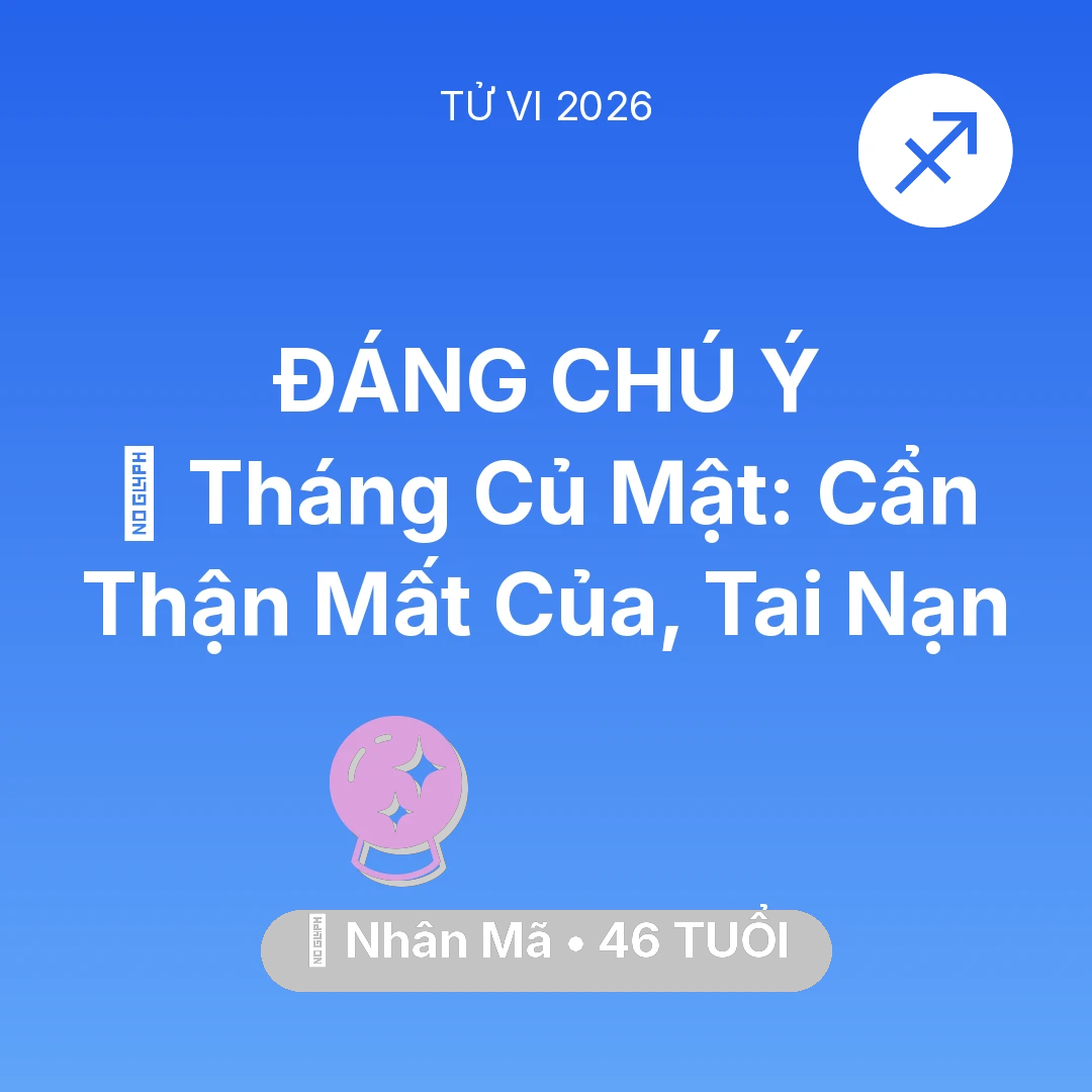 Tổng quan Vận Mệnh tuổi 46 - Xem tử vi Nhân Mã sinh năm 1980 : 🛑 Tháng Củ Mật: Nhân Mã Cẩn Thận Mất Của, Tai Nạn