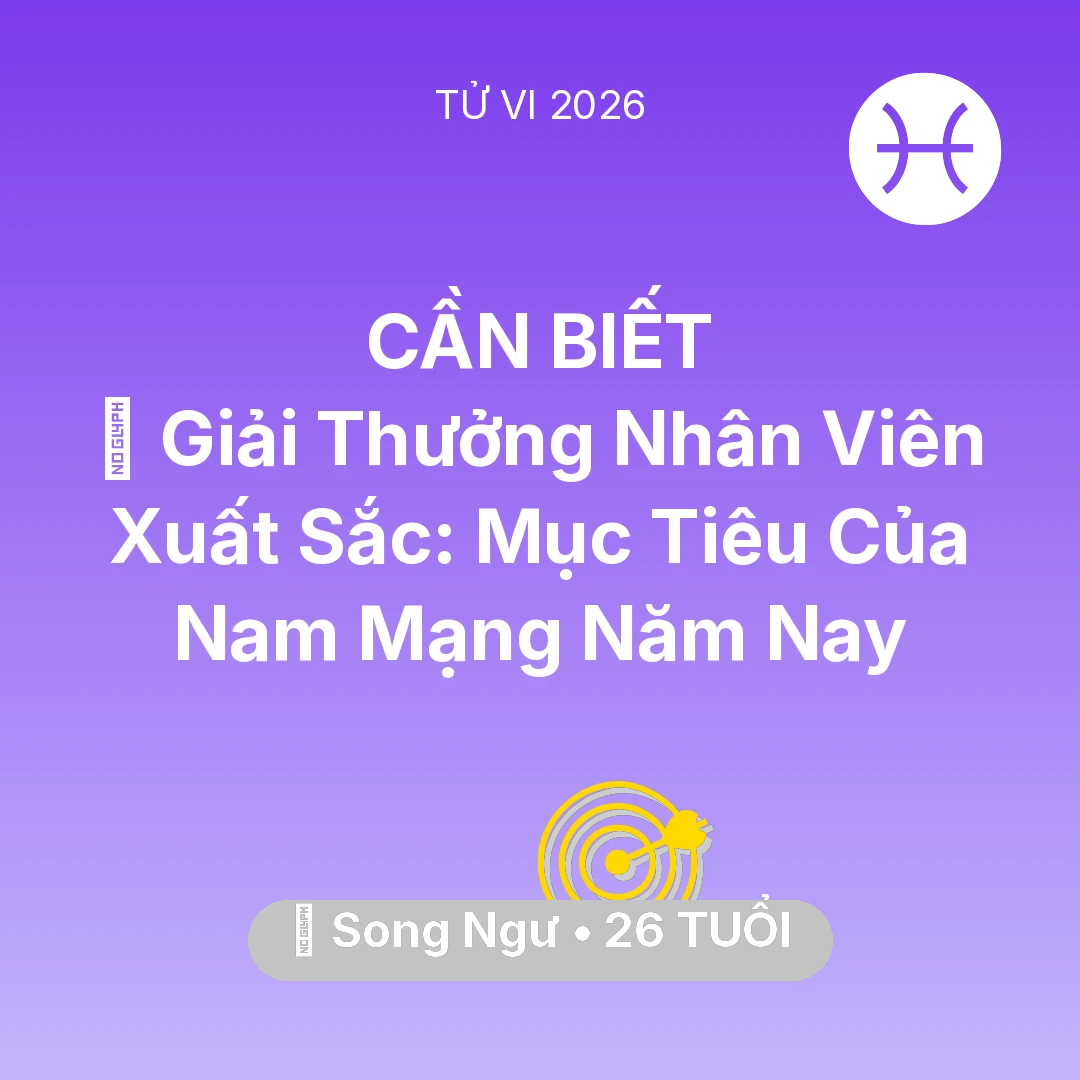 Tổng quan Sự Nghiệp tuổi 26 - Xem tử vi Song Ngư sinh năm 2000 Nam Mạng: 🏆 Giải Thưởng Nhân Viên Xuất Sắc: Mục Tiêu Của Nam Mạng Song Ngư Năm Nay