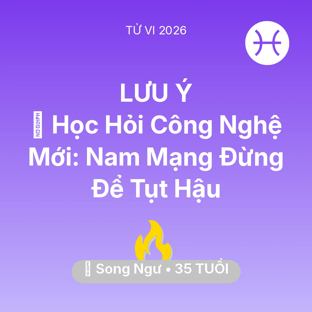 Tổng quan Sự Nghiệp tuổi 35 - Tử vi Song Ngư sinh năm 1991 trong năm 2026: 📚 Học Hỏi Công Nghệ Mới: Nam Mạng Song Ngư Đừng Để Tụt Hậu