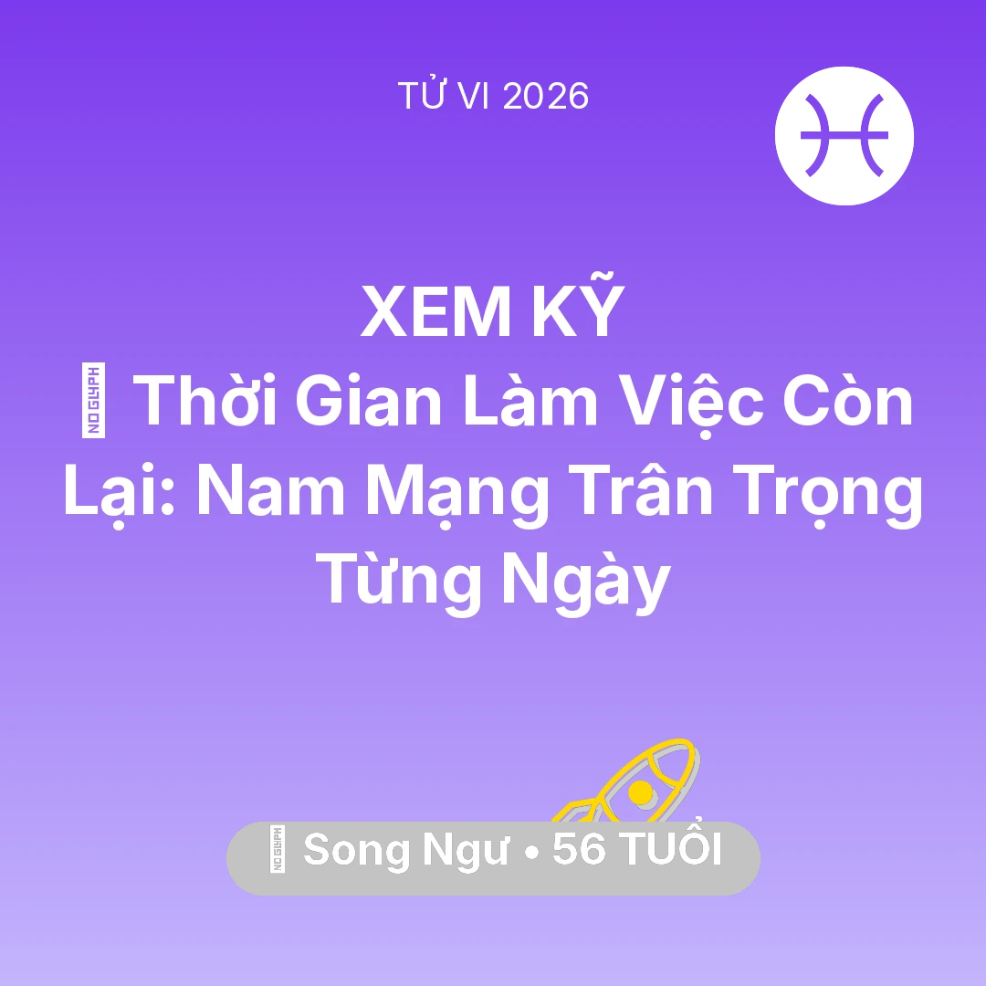 Tổng quan Sự Nghiệp tuổi 56 - Xem tử vi Song Ngư sinh năm 1970 Nam Mạng: ⏳ Thời Gian Làm Việc Còn Lại: Nam Mạng Song Ngư Trân Trọng Từng Ngày