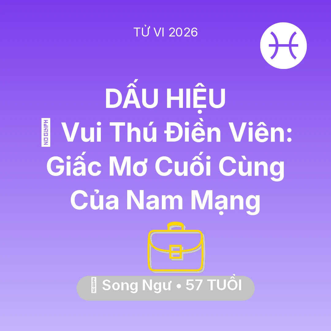 Tổng quan Sự Nghiệp tuổi 57 - Tử vi Song Ngư sinh năm 1969 trong năm 2026: 👴 Vui Thú Điền Viên: Giấc Mơ Cuối Cùng Của Nam Mạng Song Ngư