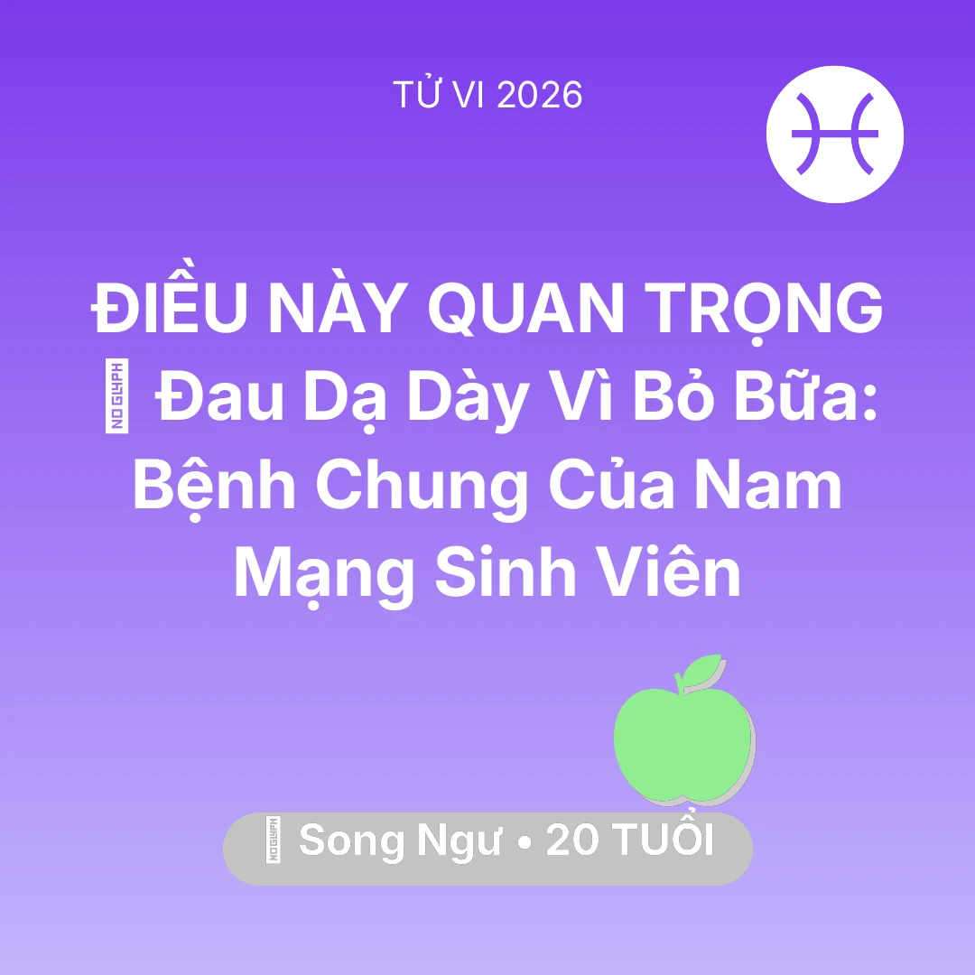 Tổng quan Sức Khỏe tuổi 20 - Xem tử vi Song Ngư sinh năm 2006 Nam Mạng: 🤕 Đau Dạ Dày Vì Bỏ Bữa: Bệnh Chung Của Nam Mạng Song Ngư Sinh Viên