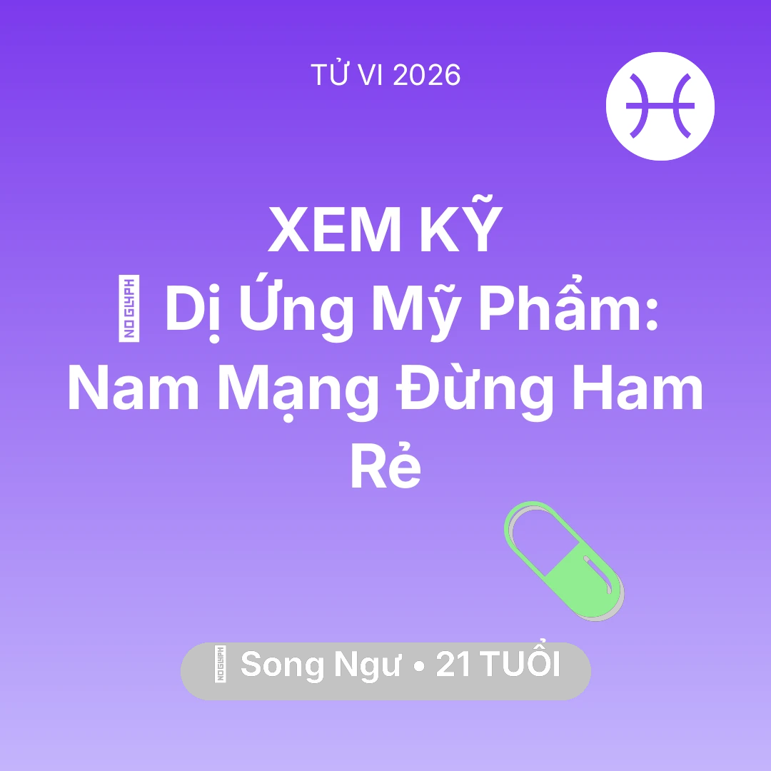 Tổng quan Sức Khỏe tuổi 21 - Xem tử vi Song Ngư sinh năm 2005 Nam Mạng: 💄 Dị Ứng Mỹ Phẩm: Nam Mạng Song Ngư Đừng Ham Rẻ