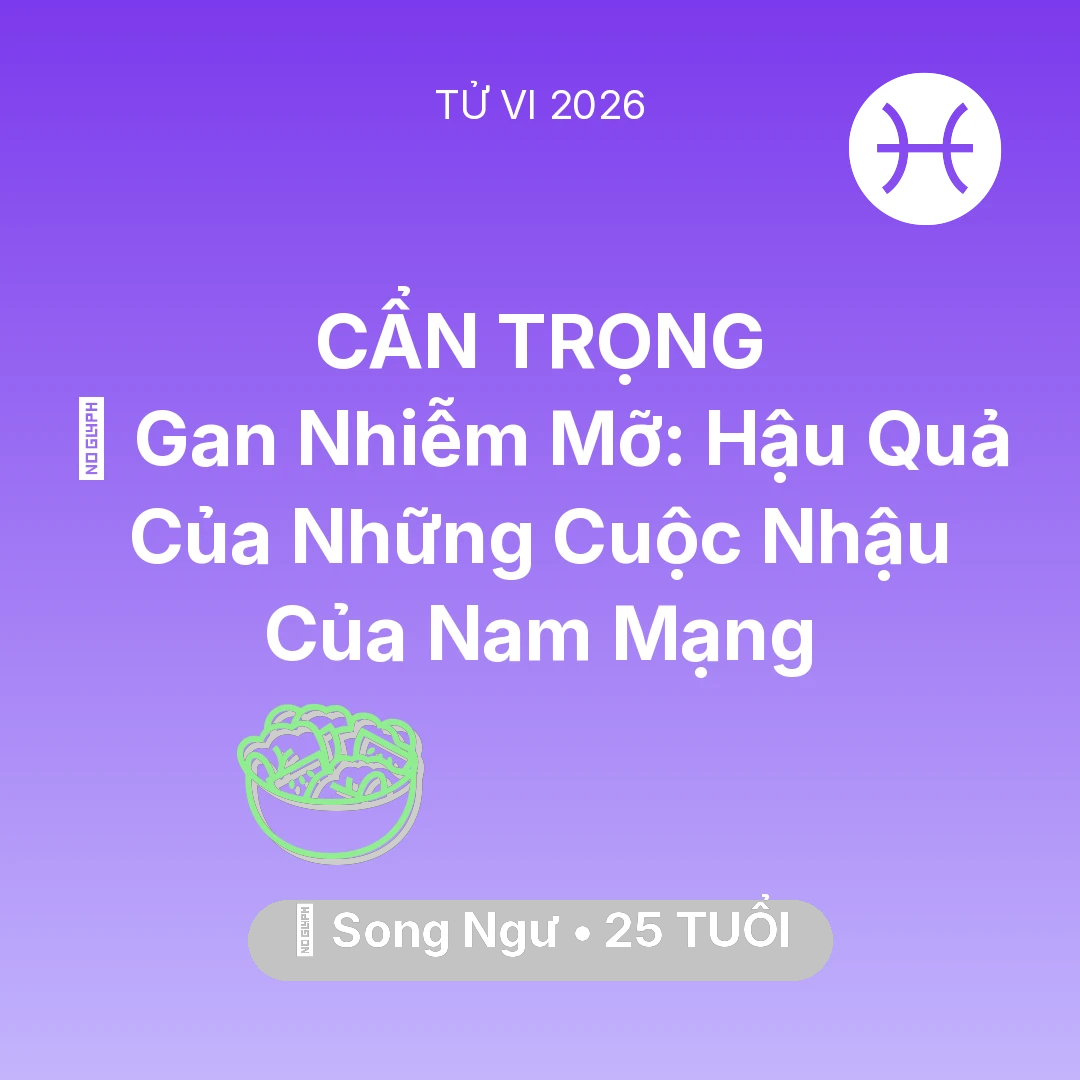 Tổng quan Sức Khỏe tuổi 25 - Xem tử vi Song Ngư sinh năm 2001 Nam Mạng: 🍷 Gan Nhiễm Mỡ: Hậu Quả Của Những Cuộc Nhậu Của Nam Mạng Song Ngư