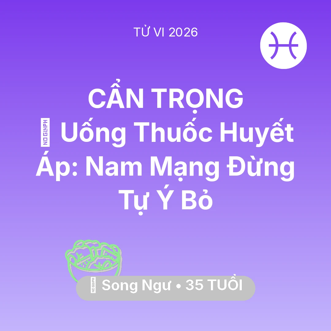 Tổng quan Sức Khỏe tuổi 35 - Xem tử vi Song Ngư sinh năm 1991 Nam Mạng: 💊 Uống Thuốc Huyết Áp: Nam Mạng Song Ngư Đừng Tự Ý Bỏ