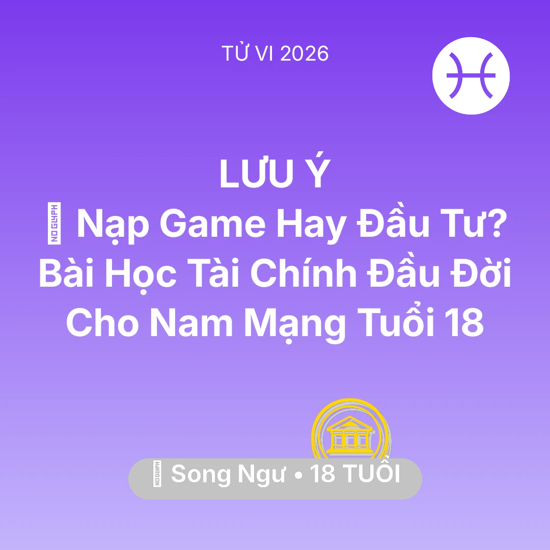 Tổng quan Tài Chính tuổi 18 - Xem tử vi Song Ngư sinh năm 2008 Nam Mạng: 🎮 Nạp Game Hay Đầu Tư? Bài Học Tài Chính Đầu Đời Cho Nam Mạng Song Ngư Tuổi 18