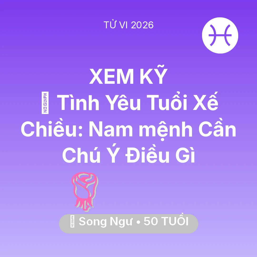 Tổng quan Tình Yêu tuổi 50 - Xem tử vi Song Ngư sinh năm 1976 Nam Mạng: 🌹 Tình Yêu Tuổi Xế Chiều: Nam mệnh Song Ngư Cần Chú Ý Điều Gì