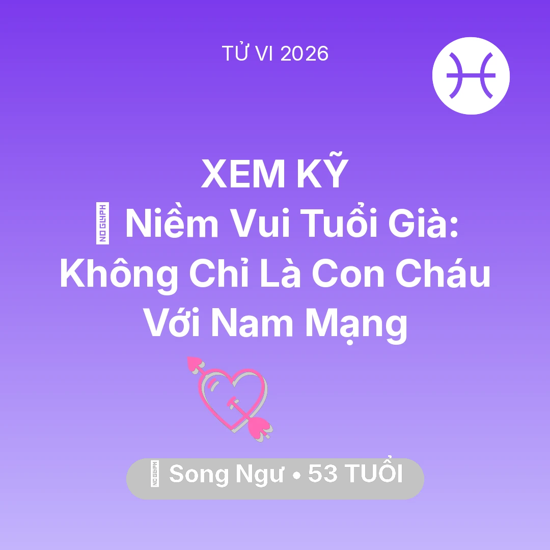 Tổng quan Tình Yêu tuổi 53 - Xem tử vi Song Ngư sinh năm 1973 Nam Mạng: 🌟 Niềm Vui Tuổi Già: Không Chỉ Là Con Cháu Với Nam Mạng Song Ngư