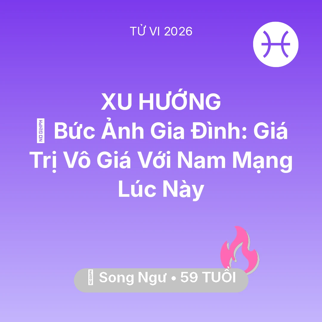 Tổng quan Tình Yêu tuổi 59 - Tử vi Song Ngư sinh năm 1967 trong năm 2026: 🖼️ Bức Ảnh Gia Đình: Giá Trị Vô Giá Với Nam Mạng Song Ngư Lúc Này