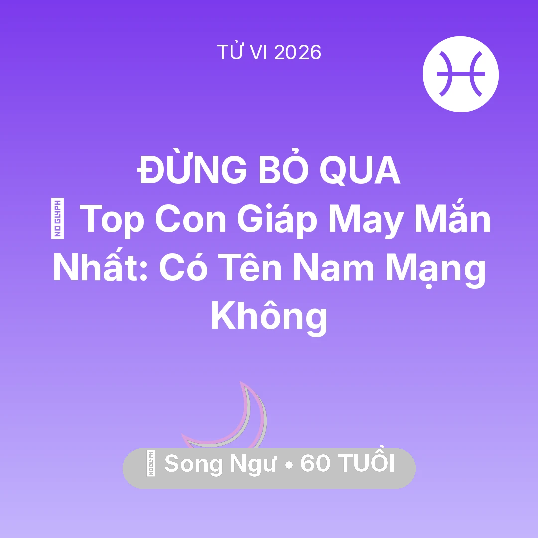 Tổng quan Vận Mệnh tuổi 60 - Xem tử vi Song Ngư sinh năm 1966 Nam Mạng: 🏆 Top Con Giáp May Mắn Nhất: Có Tên Nam Mạng Song Ngư Không