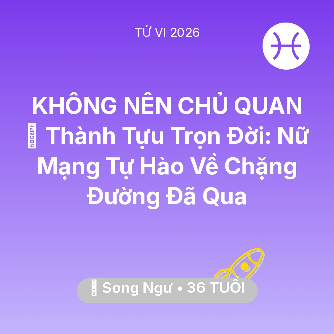 Tổng quan Sự Nghiệp tuổi 36 - Tử vi Song Ngư sinh năm 1990 trong năm 2026: 🏆 Thành Tựu Trọn Đời: Nữ Mạng Song Ngư Tự Hào Về Chặng Đường Đã Qua