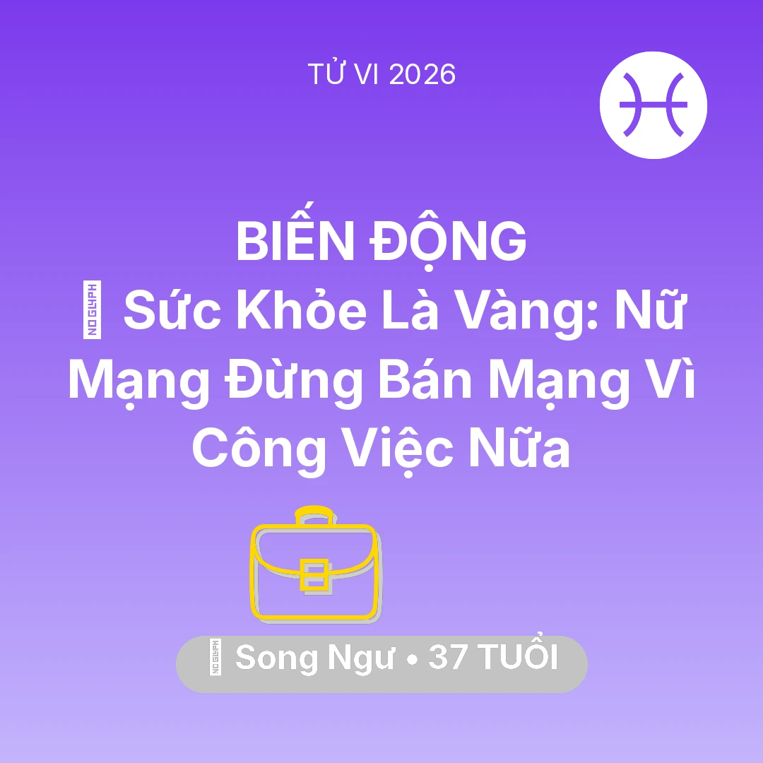 Tổng quan Sự Nghiệp tuổi 37 - Tử vi Song Ngư sinh năm 1989 trong năm 2026: 🏥 Sức Khỏe Là Vàng: Nữ Mạng Song Ngư Đừng Bán Mạng Vì Công Việc Nữa