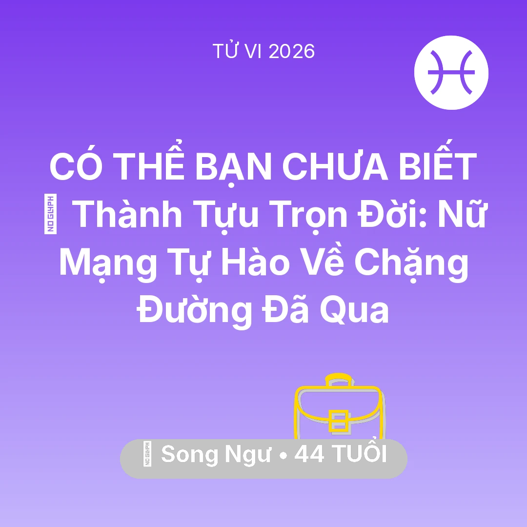 Tổng quan Sự Nghiệp tuổi 44 - Tử vi Song Ngư sinh năm 1982 trong năm 2026: 🏆 Thành Tựu Trọn Đời: Nữ Mạng Song Ngư Tự Hào Về Chặng Đường Đã Qua