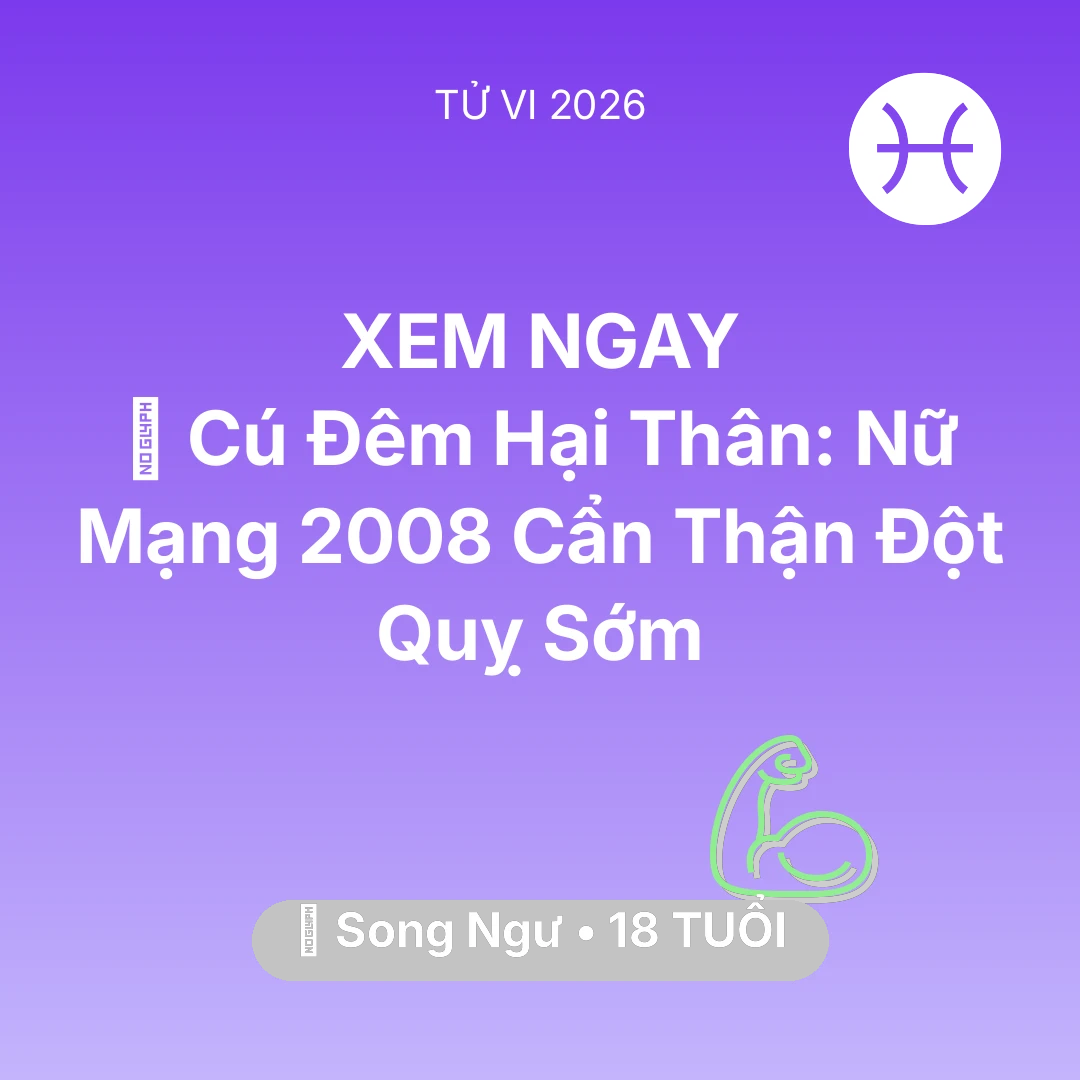 Tổng quan Sức Khỏe tuổi 18 - Xem tử vi Song Ngư sinh năm 2008 Nữ Mạng: 🎮 Cú Đêm Hại Thân: Nữ Mạng Song Ngư 2008 Cẩn Thận Đột Quỵ Sớm