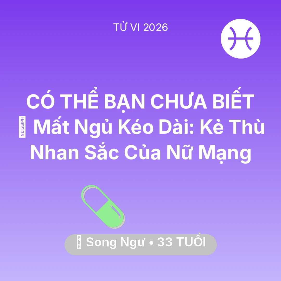 Tổng quan Sức Khỏe tuổi 33 - Xem tử vi Song Ngư sinh năm 1993 Nữ Mạng: 🛌 Mất Ngủ Kéo Dài: Kẻ Thù Nhan Sắc Của Nữ Mạng Song Ngư