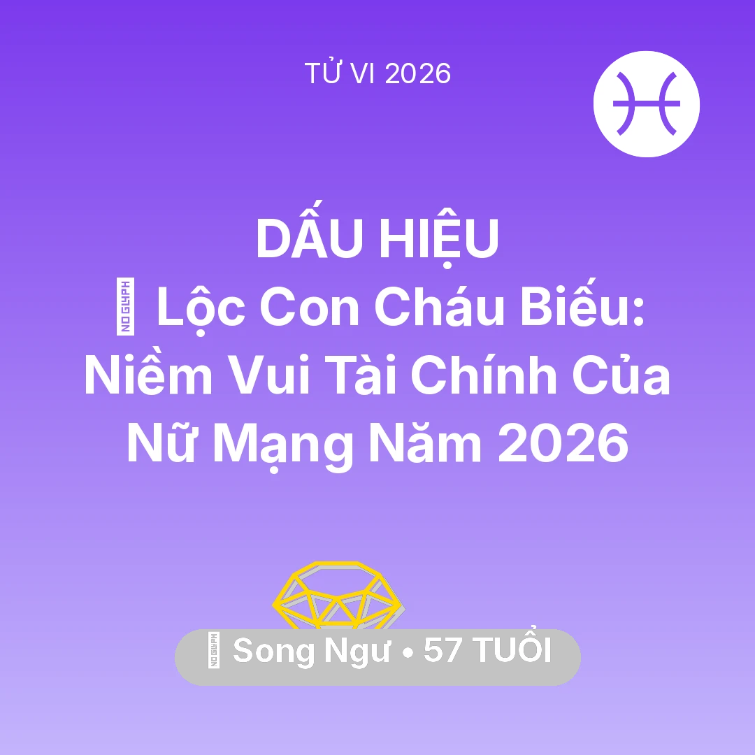 Tổng quan Tài Chính tuổi 57 - Tử vi Song Ngư sinh năm 1969 trong năm 2026: 🧧 Lộc Con Cháu Biếu: Niềm Vui Tài Chính Của Nữ Mạng Song Ngư Năm 2026