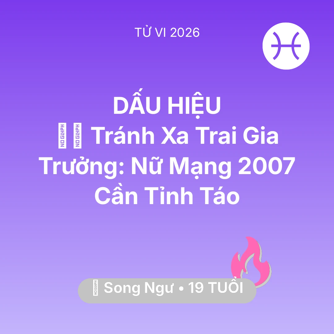 Tổng quan Tình Yêu tuổi 19 - Xem tử vi Song Ngư sinh năm 2007 Nữ Mạng: 🧛‍♂️ Tránh Xa Trai Gia Trưởng: Nữ Mạng Song Ngư 2007 Cần Tỉnh Táo