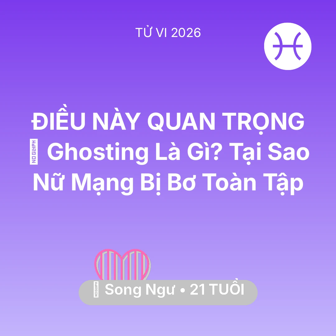Tổng quan Tình Yêu tuổi 21 - Xem tử vi Song Ngư sinh năm 2005 Nữ Mạng: 📵 Ghosting Là Gì? Tại Sao Nữ Mạng Song Ngư Bị Bơ Toàn Tập