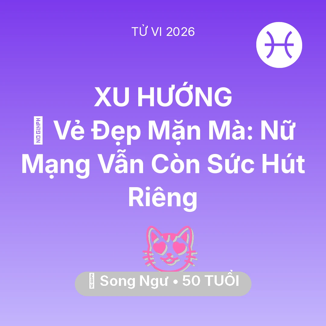 Tổng quan Tình Yêu tuổi 50 - Xem tử vi Song Ngư sinh năm 1976 Nữ Mạng: 🌹 Vẻ Đẹp Mặn Mà: Nữ Mạng Song Ngư Vẫn Còn Sức Hút Riêng