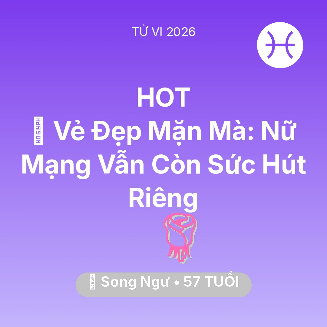 Tổng quan Tình Yêu tuổi 57 - Xem tử vi Song Ngư sinh năm 1969 Nữ Mạng: 🌹 Vẻ Đẹp Mặn Mà: Nữ Mạng Song Ngư Vẫn Còn Sức Hút Riêng