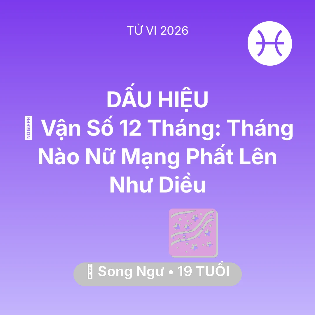Tổng quan Vận Mệnh tuổi 19 - Xem tử vi Song Ngư sinh năm 2007 Nữ Mạng: 📈 Vận Số 12 Tháng: Tháng Nào Nữ Mạng Song Ngư Phất Lên Như Diều