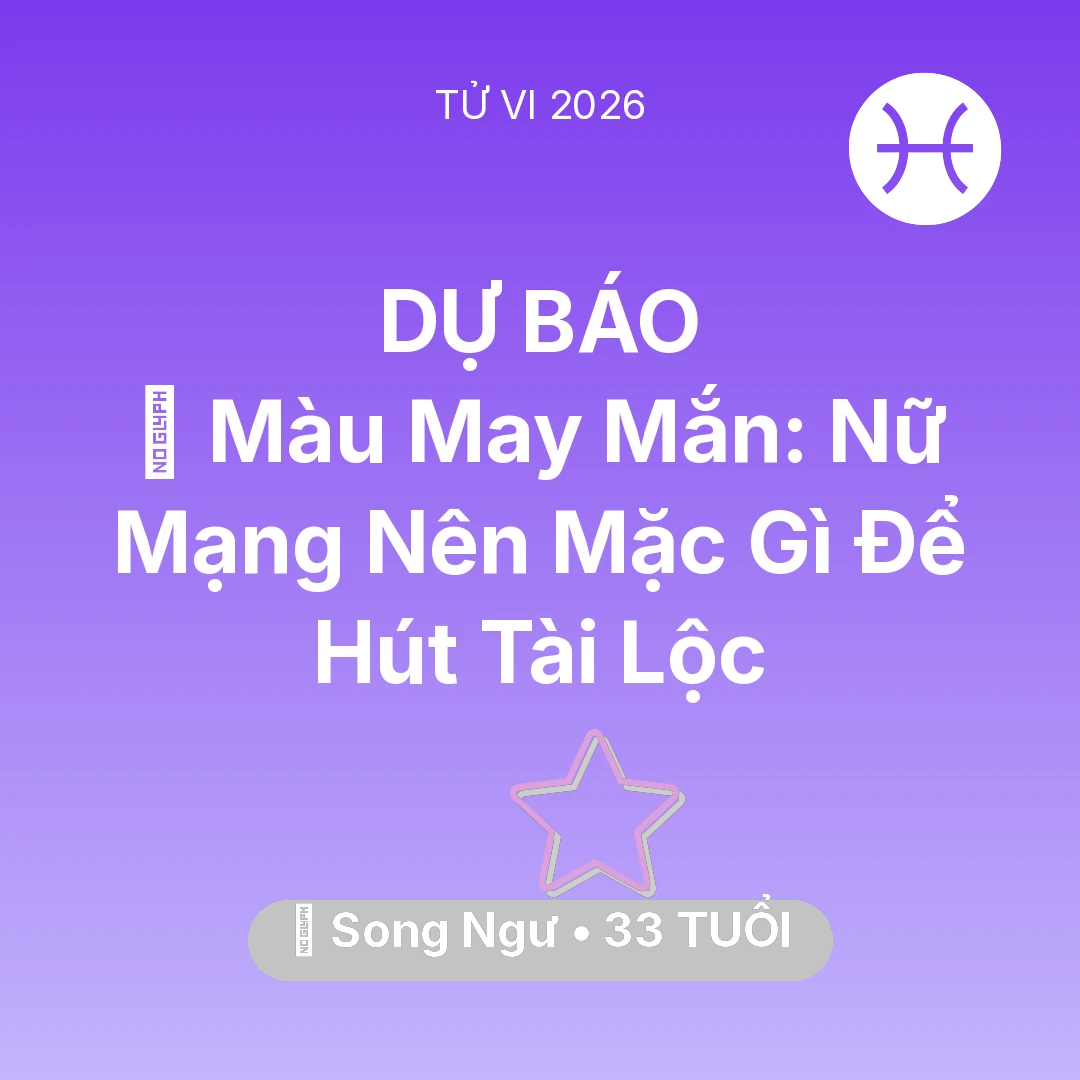 Tổng quan Vận Mệnh tuổi 33 - Xem tử vi Song Ngư sinh năm 1993 Nữ Mạng: 🍀 Màu May Mắn: Nữ Mạng Song Ngư Nên Mặc Gì Để Hút Tài Lộc