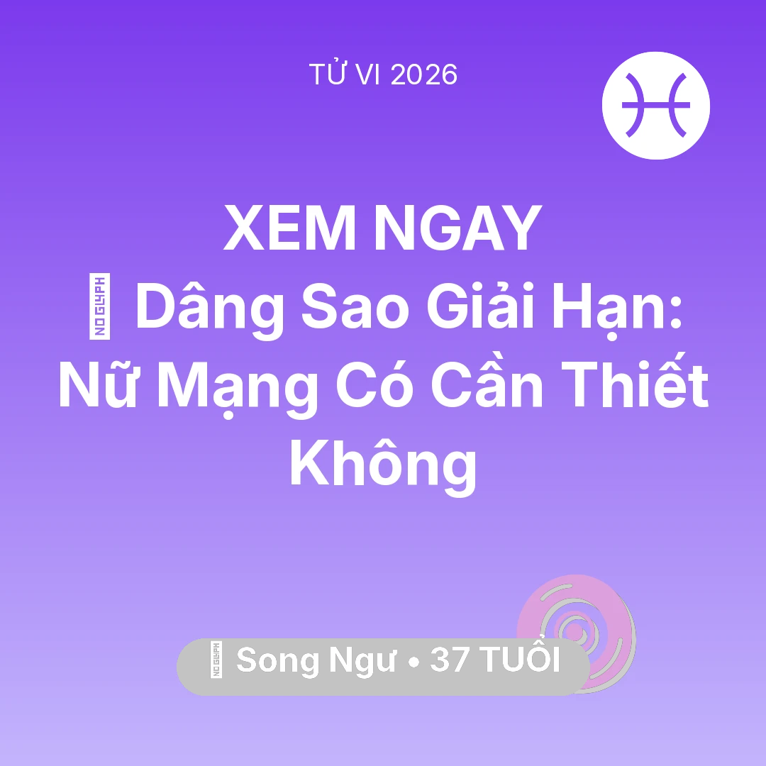 Tổng quan Vận Mệnh tuổi 37 - Xem tử vi Song Ngư sinh năm 1989 Nữ Mạng: 🕯️ Dâng Sao Giải Hạn: Nữ Mạng Song Ngư Có Cần Thiết Không