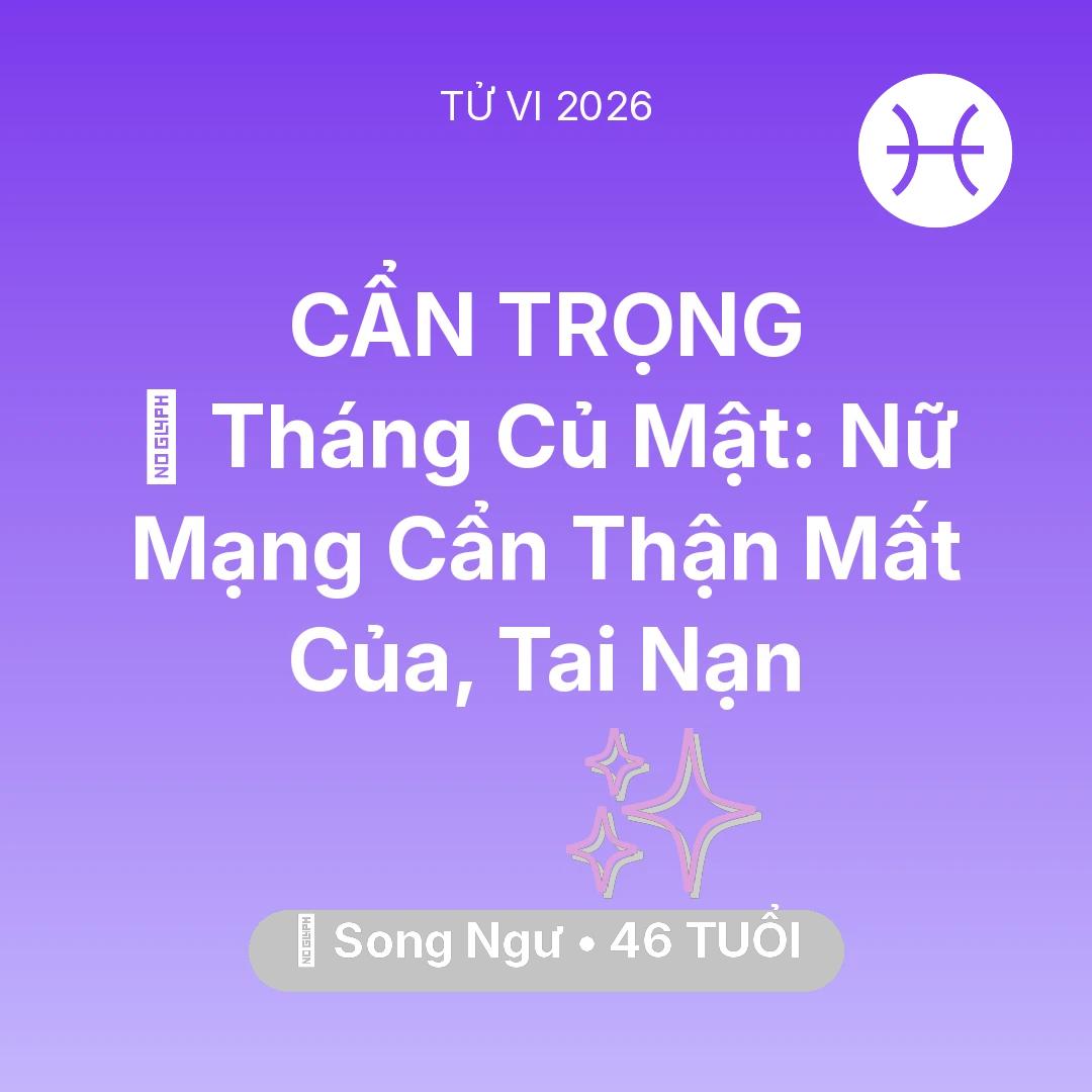 Tổng quan Vận Mệnh tuổi 46 - Xem tử vi Song Ngư sinh năm 1980 Nữ Mạng: 🛑 Tháng Củ Mật: Nữ Mạng Song Ngư Cẩn Thận Mất Của, Tai Nạn