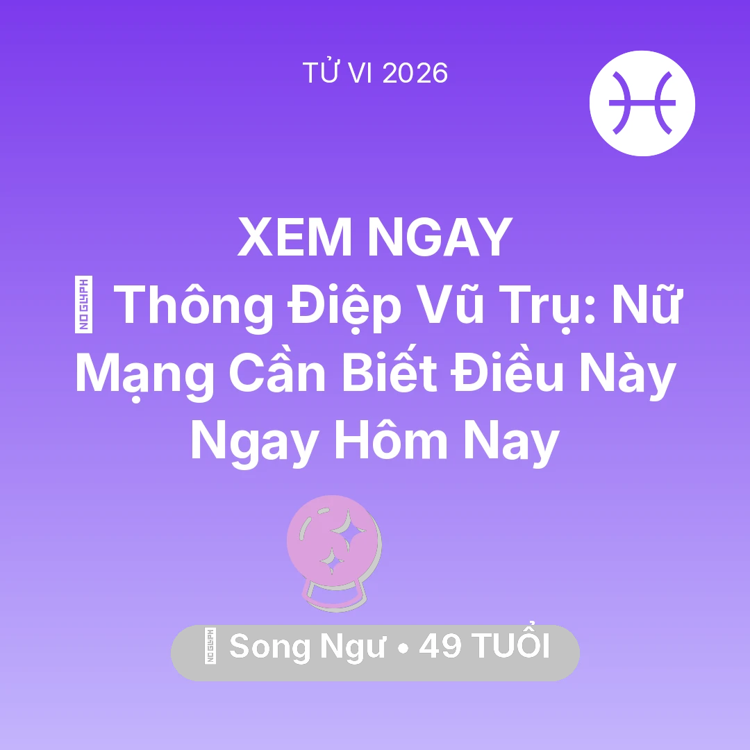 Tổng quan Vận Mệnh tuổi 49 - Xem tử vi Song Ngư sinh năm 1977 Nữ Mạng: 🌌 Thông Điệp Vũ Trụ: Nữ Mạng Song Ngư Cần Biết Điều Này Ngay Hôm Nay