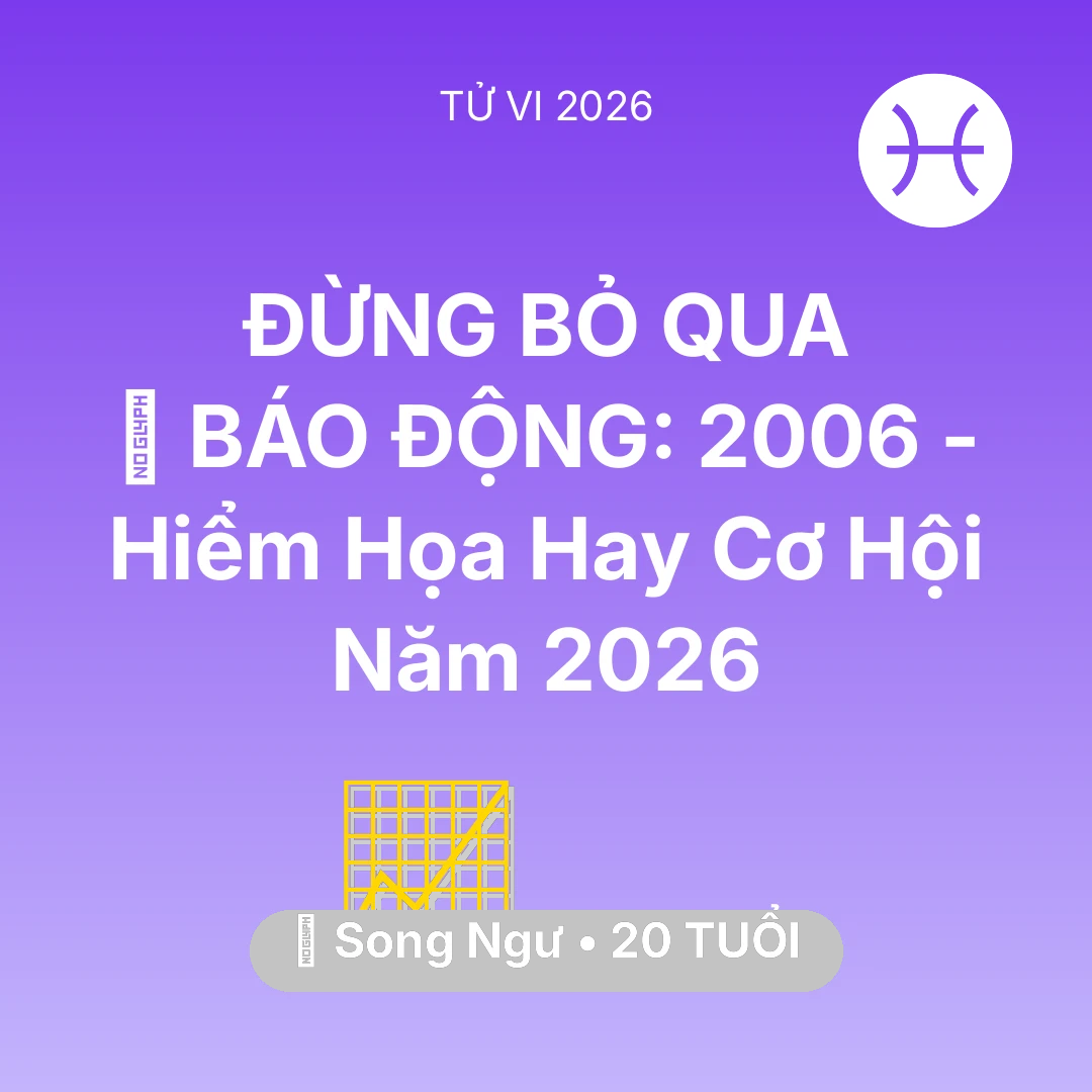 Tổng quan Sự Nghiệp tuổi 20 - Tử vi Song Ngư sinh năm 2006 trong năm 2026: 🚨 BÁO ĐỘNG: Song Ngư 2006 - Hiểm Họa Hay Cơ Hội Năm 2026