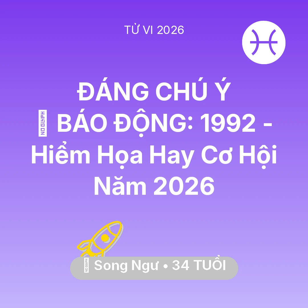 Tổng quan Sự Nghiệp tuổi 34 - Vận hạn Song Ngư sinh năm 1992 trong năm (2026): 🚨 BÁO ĐỘNG: Song Ngư 1992 - Hiểm Họa Hay Cơ Hội Năm 2026