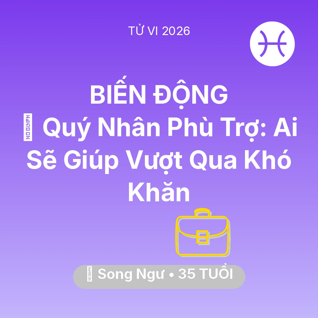 Tổng quan Sự Nghiệp tuổi 35 - Tử vi Song Ngư sinh năm 1991 trong năm 2026: 🤝 Quý Nhân Phù Trợ: Ai Sẽ Giúp Song Ngư Vượt Qua Khó Khăn