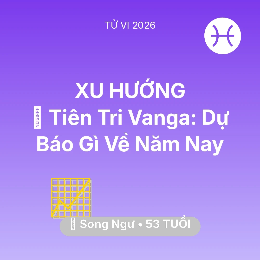 Tổng quan Sự Nghiệp tuổi 53 - Tử vi Song Ngư sinh năm 1973 trong năm 2026: 🔮 Tiên Tri Vanga: Dự Báo Gì Về Song Ngư Năm Nay