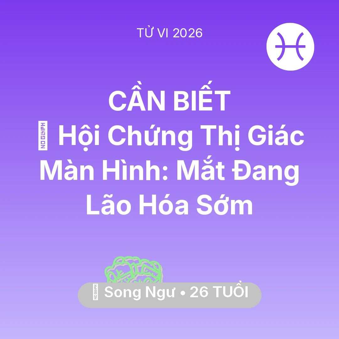 Tổng quan Sức Khỏe tuổi 26 - Xem tử vi Song Ngư sinh năm 2000 : 👀 Hội Chứng Thị Giác Màn Hình: Mắt Song Ngư Đang Lão Hóa Sớm