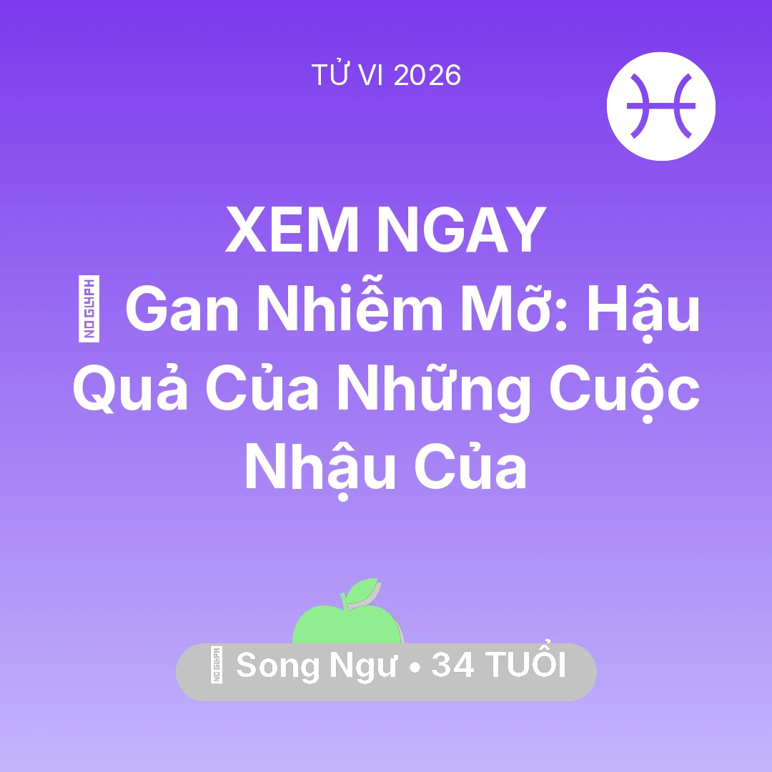 Tổng quan Sức Khỏe tuổi 34 - Xem tử vi Song Ngư sinh năm 1992 : 🍷 Gan Nhiễm Mỡ: Hậu Quả Của Những Cuộc Nhậu Của Song Ngư