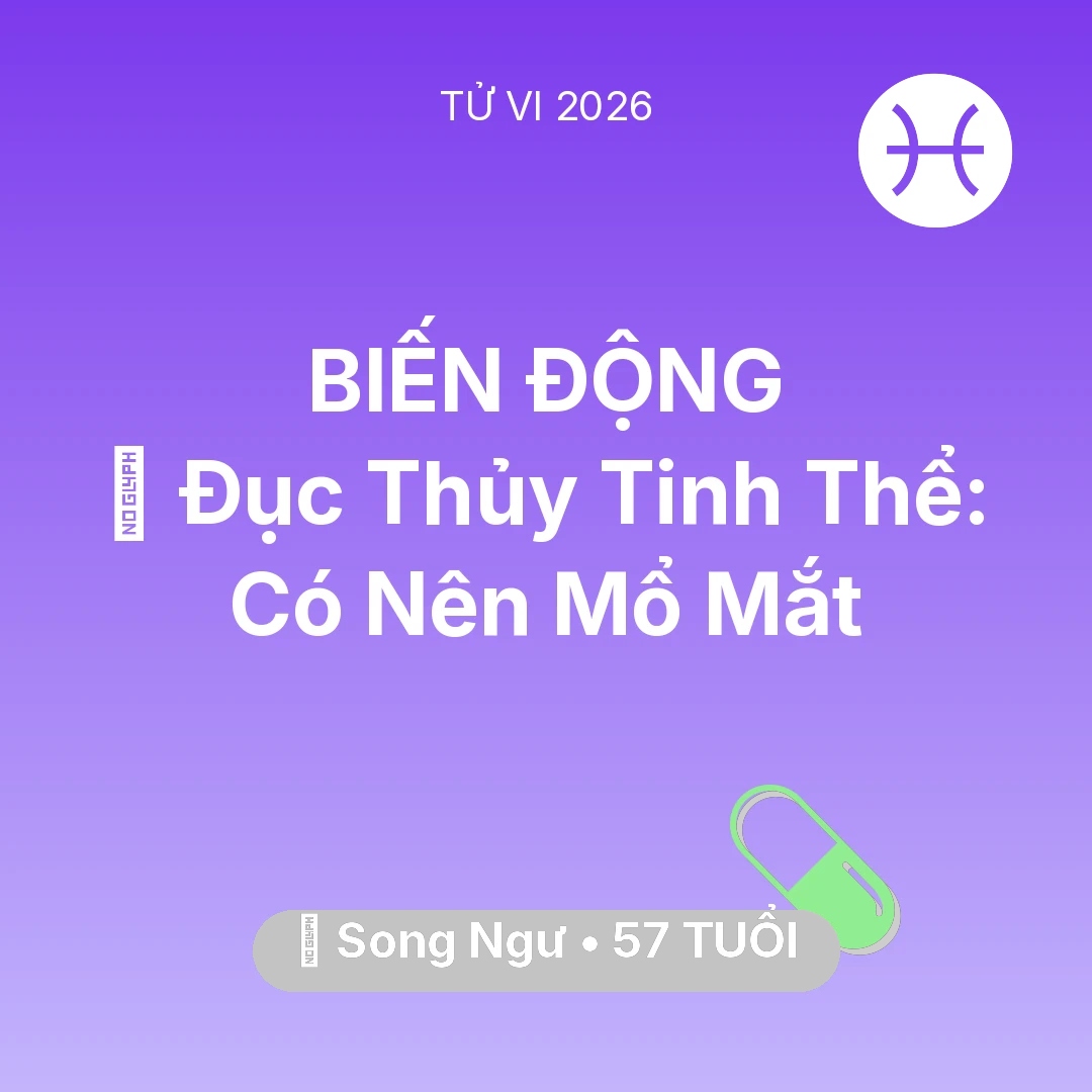 Tổng quan Sức Khỏe tuổi 57 - Xem tử vi Song Ngư sinh năm 1969 : 👀 Đục Thủy Tinh Thể: Song Ngư Có Nên Mổ Mắt
