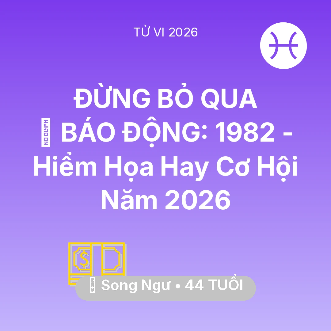 Tổng quan Tài Chính tuổi 44 - Xem tử vi Song Ngư sinh năm 1982 : 🚨 BÁO ĐỘNG: Song Ngư 1982 - Hiểm Họa Hay Cơ Hội Năm 2026