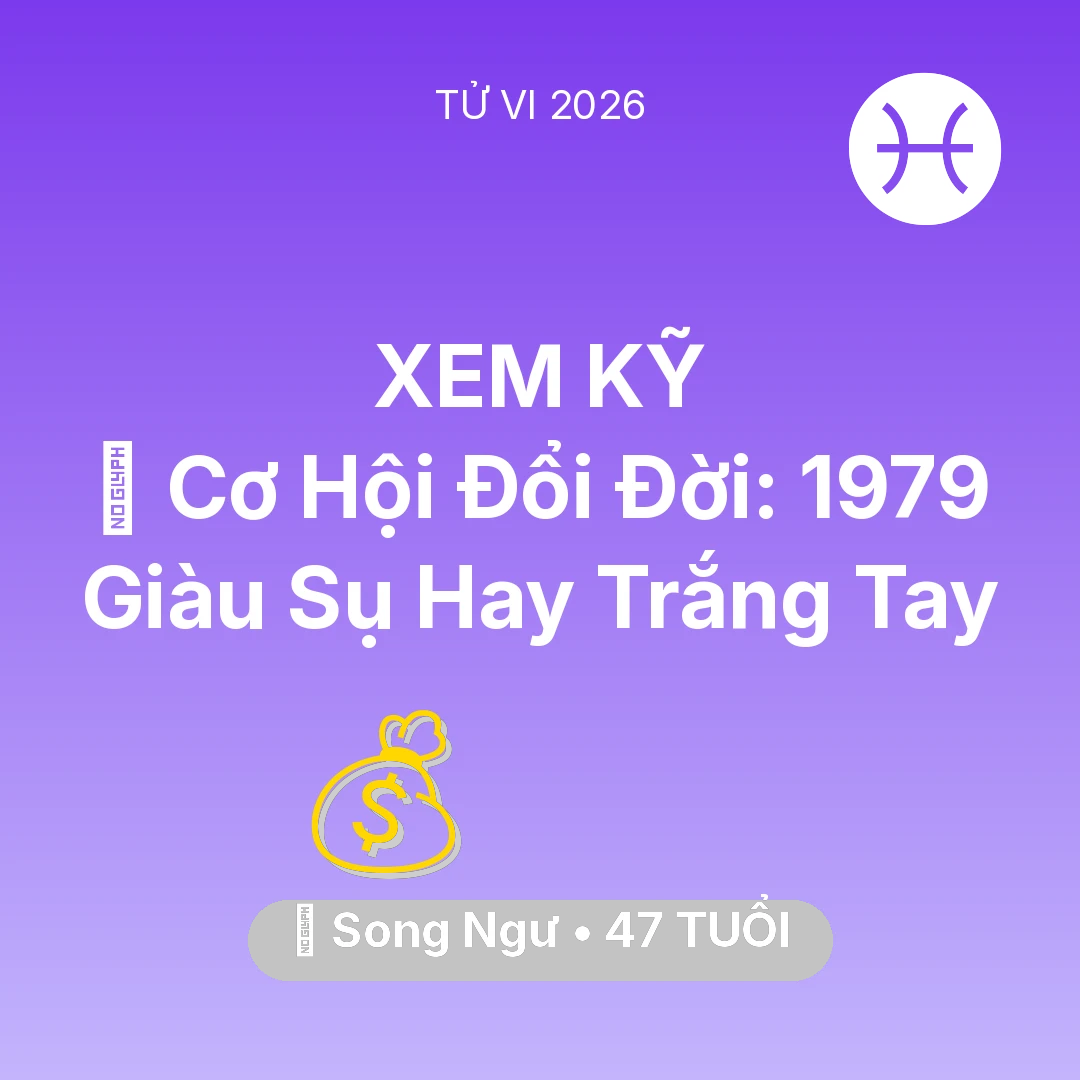 Tổng quan Tài Chính tuổi 47 - Xem tử vi Song Ngư sinh năm 1979 : 💰 Cơ Hội Đổi Đời: Song Ngư 1979 Giàu Sụ Hay Trắng Tay