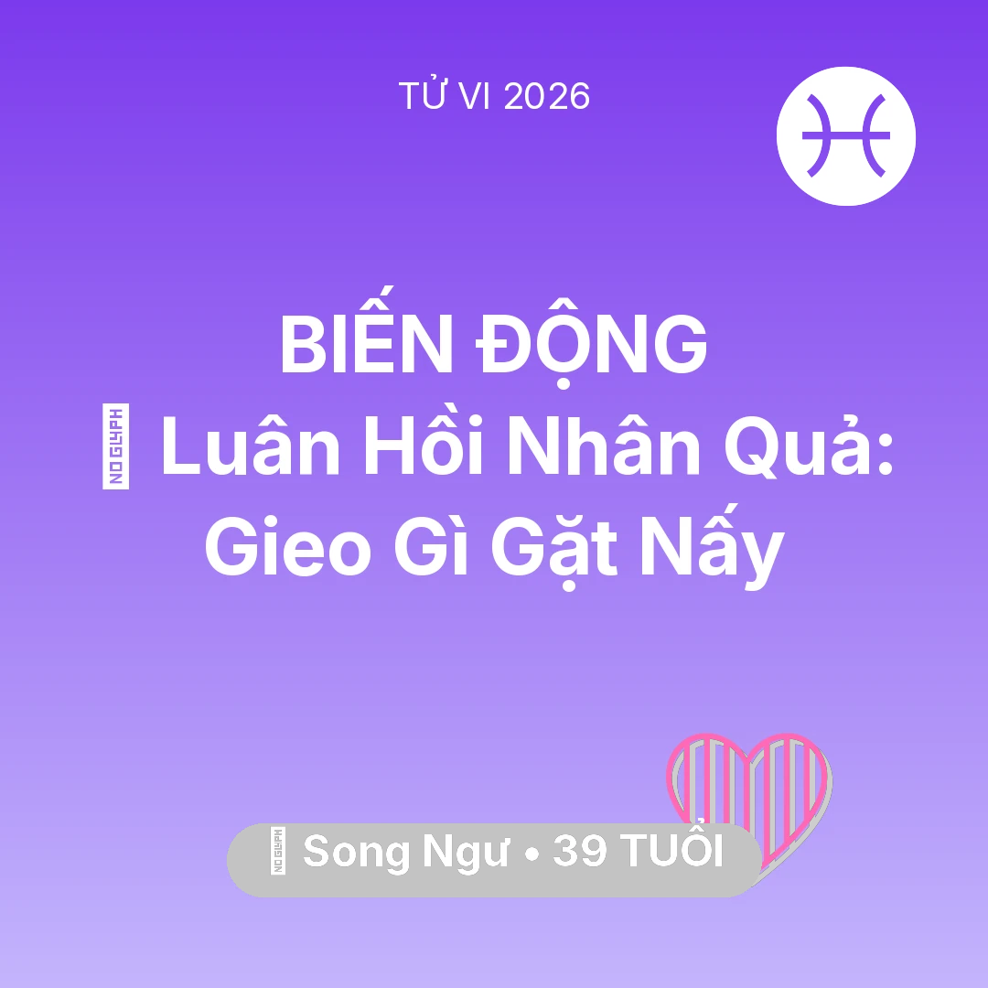 Tổng quan Tình Yêu tuổi 39 - Vận hạn Song Ngư sinh năm 1987 trong năm (2026): 🕊️ Luân Hồi Nhân Quả: Song Ngư Gieo Gì Gặt Nấy