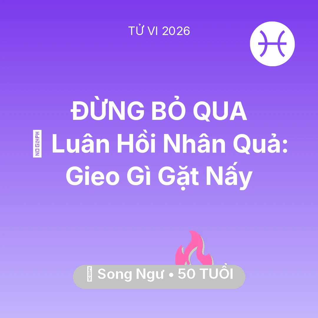 Tổng quan Tình Yêu tuổi 50 - Vận hạn Song Ngư sinh năm 1976 trong năm (2026): 🕊️ Luân Hồi Nhân Quả: Song Ngư Gieo Gì Gặt Nấy