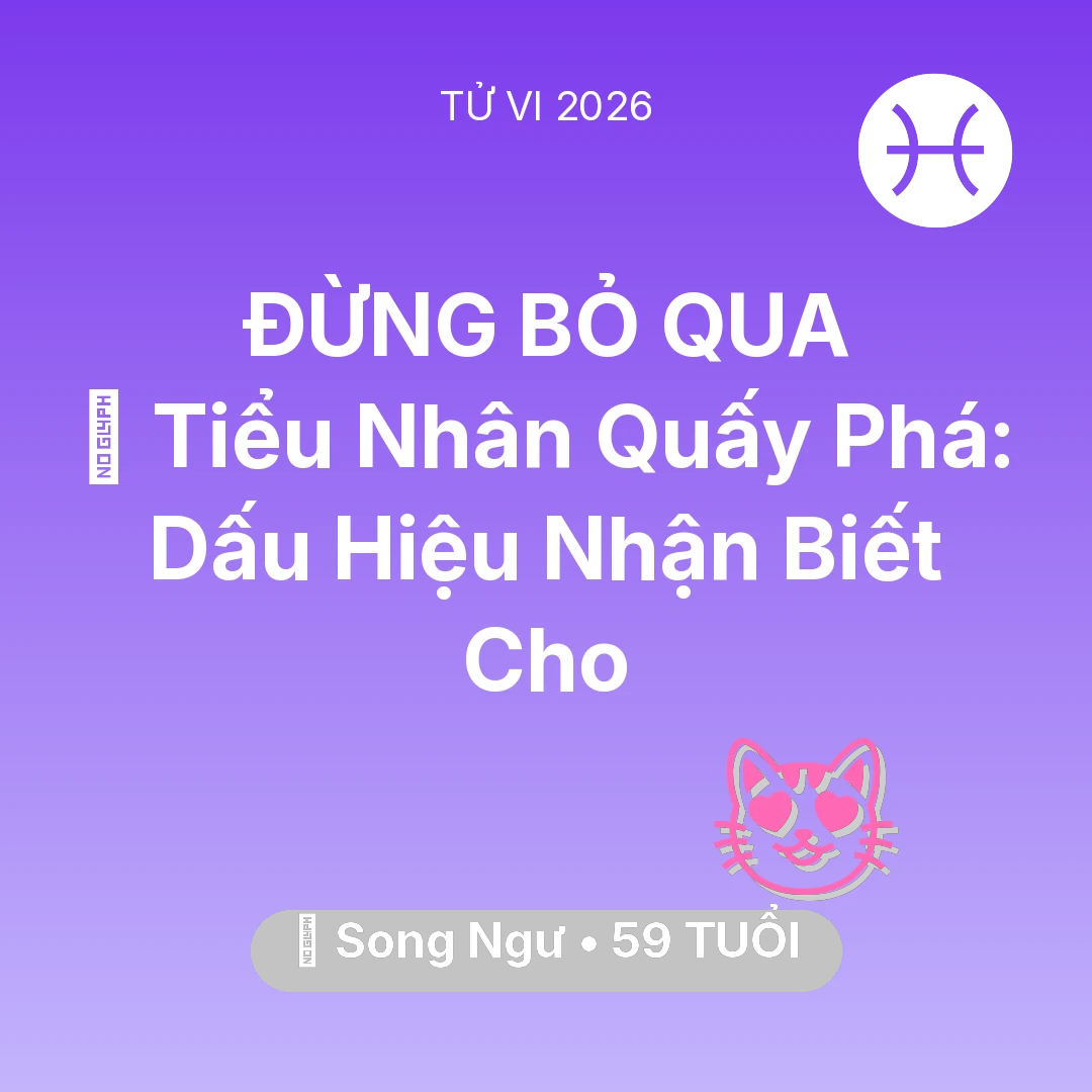 Tổng quan Tình Yêu tuổi 59 - Xem tử vi Song Ngư sinh năm 1967 : 👺 Tiểu Nhân Quấy Phá: Dấu Hiệu Nhận Biết Cho Song Ngư