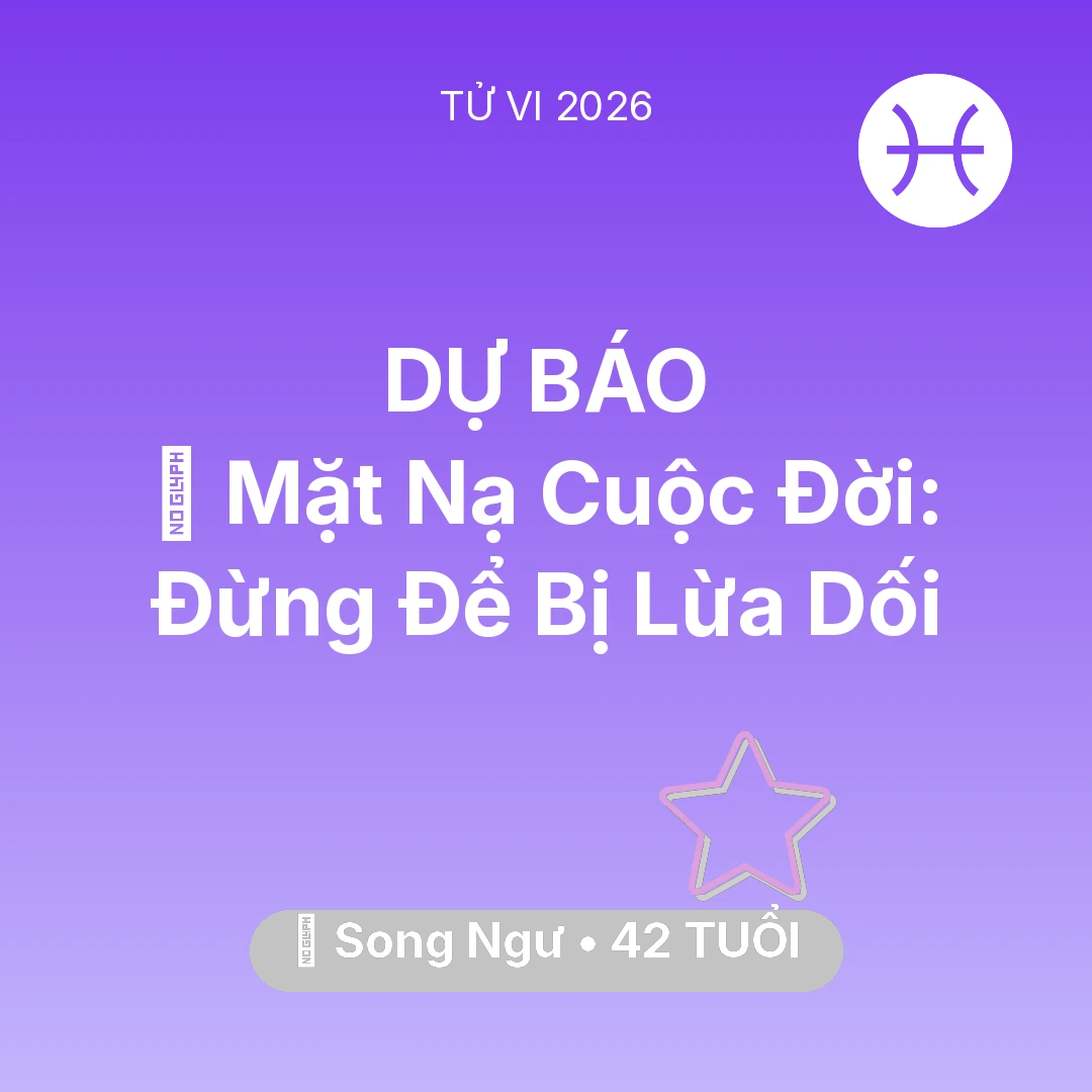 Tổng quan Vận Mệnh tuổi 42 - Xem tử vi Song Ngư sinh năm 1984 : 🎭 Mặt Nạ Cuộc Đời: Song Ngư Đừng Để Bị Lừa Dối